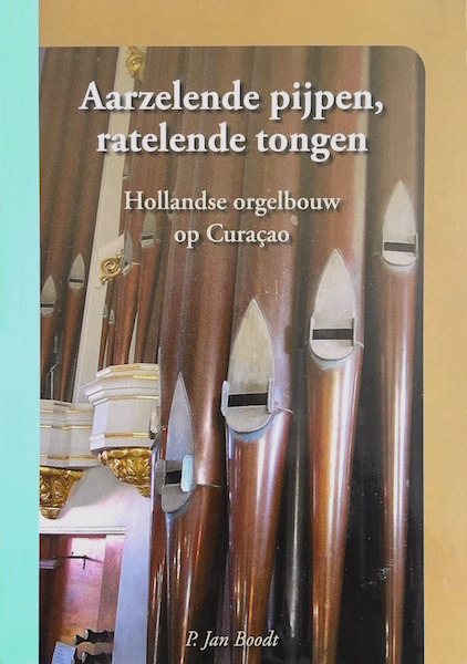aarzelende pijpen, ratelende tongen hollandse orgelbouw op Curaçao