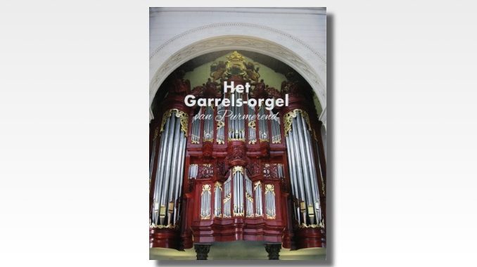 het garrels-orgel van purmerend boek het garrels-orgel van purmerend