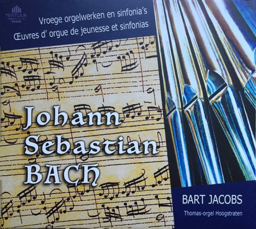 Bach vroege orgelwerken en sinfonia’s Bart Jacobs Mixtuur MIX02