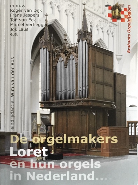 De orgelmakers Loret en hun orgels in Nederland