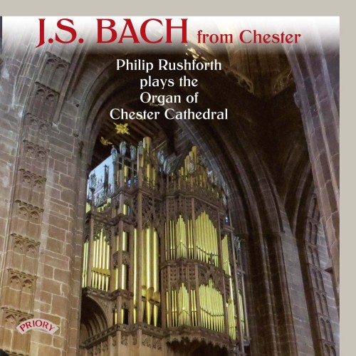J.S.Bach from Chester – Philip Rushforth plays The Organ of Chester Cathedral