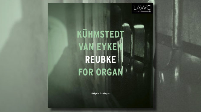 Kühmstedt Van Eyken Reubke for Organ