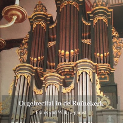 Orgelrecital in de Ruïnekerk Frank van Wijk organist