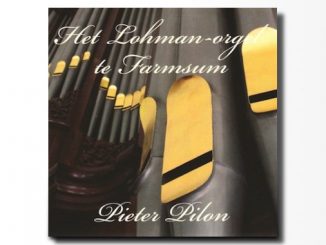 cd Pieter Pilon Lohman orgel Farmsum