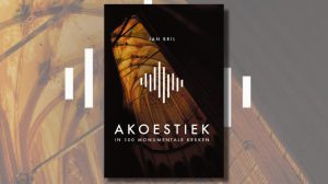 boek akoestiek in 100 monumentale kerken jan bril
