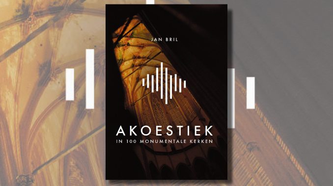 boek akoestiek in 100 monumentale kerken jan bril