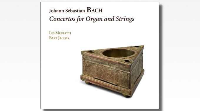 bach concertos for organ and strings muffatti jacobs