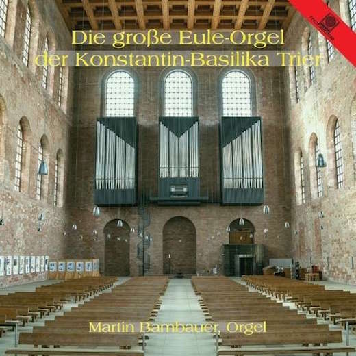 die grosse eule-orgel der konstantin-basilika trier motette cd 14011