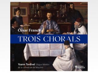 cd franck trois chorals yoann tardivel